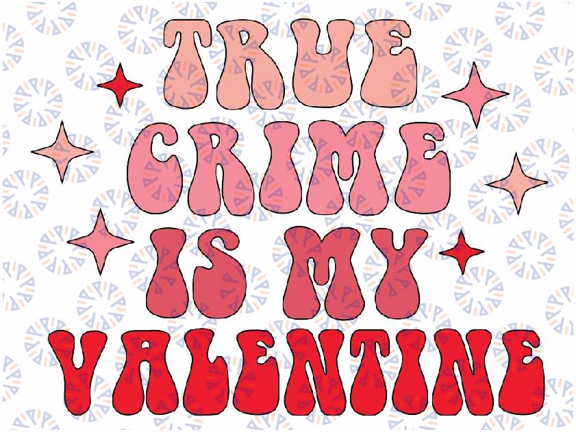 True Crime Is My Valentine Retro Valentines Day Couple Svg, Cute Valentines svg, Heart Love, Svg, Happy Valentine Day, Digital Download