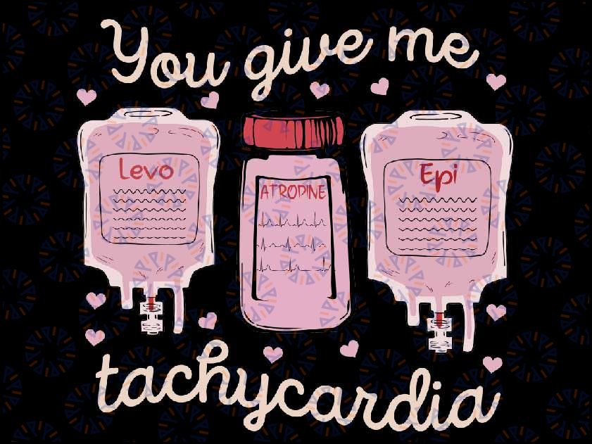 You Give Me Tachycardia Png, ICU Nurse Life Valentines Day svg, Nurse Valentine svg, Valentines Day Png, Nurse Png, Digital Download