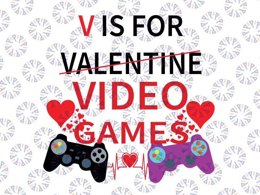 Valentine's Day V Is For Video Games Svg, Video Gaming, V is for Valentine Svg, Funny Valentine Svg, Video Game Quote Svg, Boys Valentine Shirt Svg