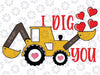 Valentines Day Boy Kids Outfit I Dig You Excavator Valentine Svg, Valentine's Day Excavator With Hearts Svg, Digital Download