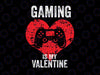 Gaming Is My Valentine Day Svg, Video-game Controller Gamer Svg, Valentine's Day Cut File, Love Design, Video Game Quote, dxf eps png, Silhouette or Cricut