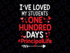 I've Loved My Students 100 Days Principal Life Svg, Valentine Svg, Funny Valentine Svg, 100 Days Of School Svg, Teaching Gift Svg