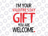 Im Your Valentine Svg You are Welcome svg, Valentines Day Funny svg V-day Pajama svg, Png Cutting Machines