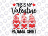 This Is My Valentine Pajama Svg, Valentine Gnome Svg, Valentines Day Cute Svg, Gift For Her Valentines Day dxf eps png, Silhouette or Cricut