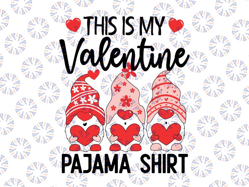 This Is My Valentine Pajama Svg, Valentine Gnome Svg, Valentines Day Cute Svg, Gift For Her Valentines Day dxf eps png, Silhouette or Cricut