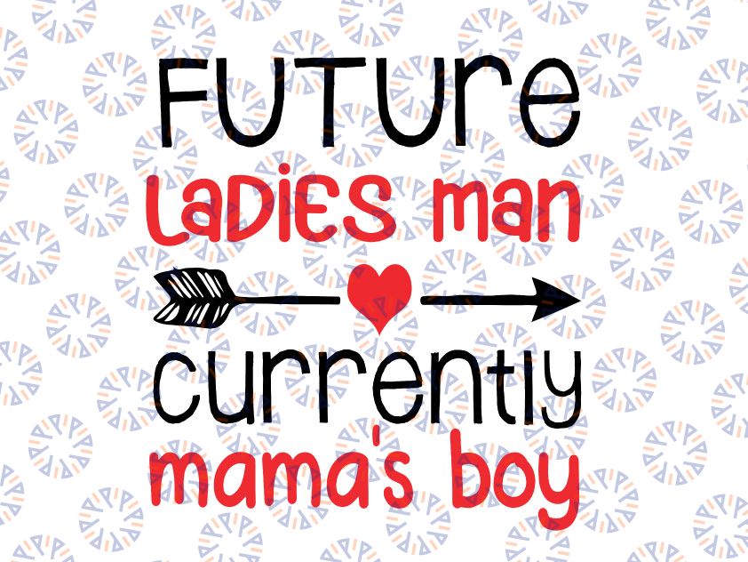 Future Ladies Man Current Mama's Boy Svg, Boys Valentine Svg, Mama's Valentine, Valentine Svg, Kids Valentine Svg, Mama's Boy Svg Png