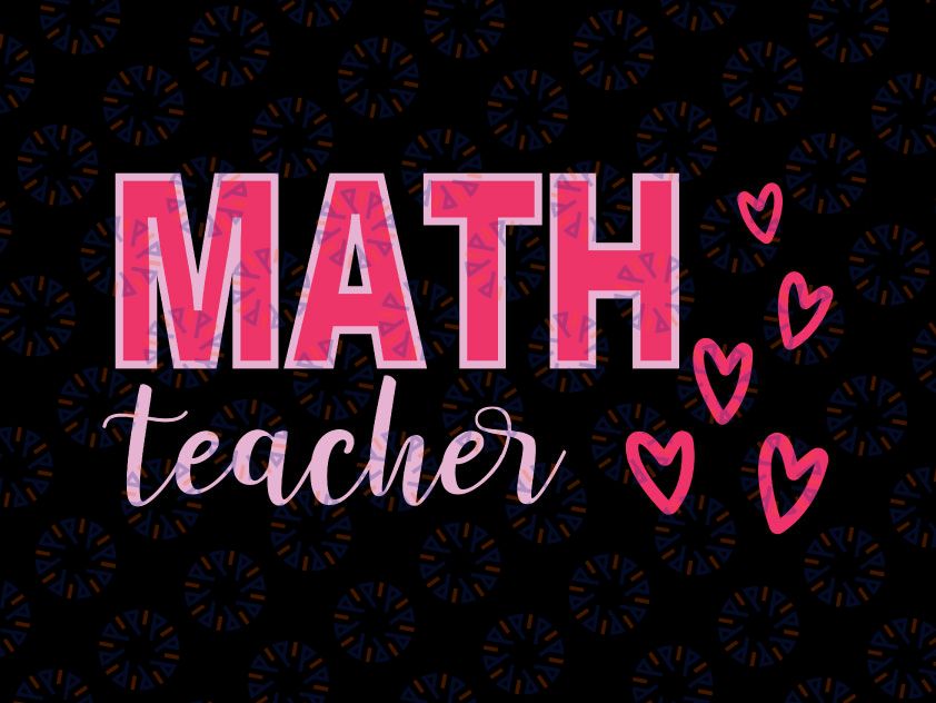 Valentine's Day Math Teacher Svg, Design with Hearts Svg, Funny Teacher Svg Files for Cricut, Teacher Quotes Svg Cut Files