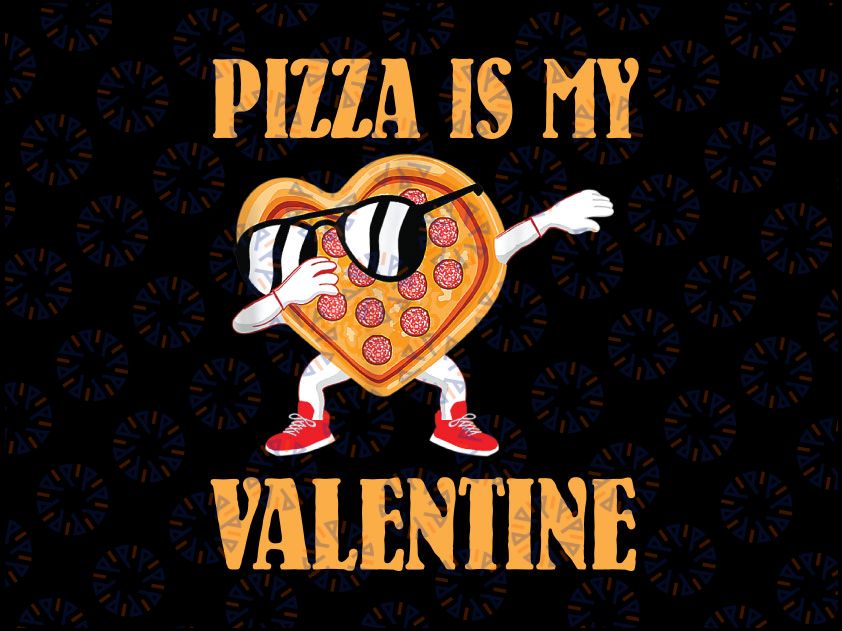 Funny Valentines Day Boys Kids Png, Pizza Is My Valentine PNG, Pizza Png, Funny Valentine's Png, Pizza My Heart, Funny Pizza Png, I Love Pizza Png