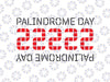 PALINDROME DAY-22222 Svg Png, February 22, 2022 2'sday Twosday Svg, Palindrome Svg Cut Files