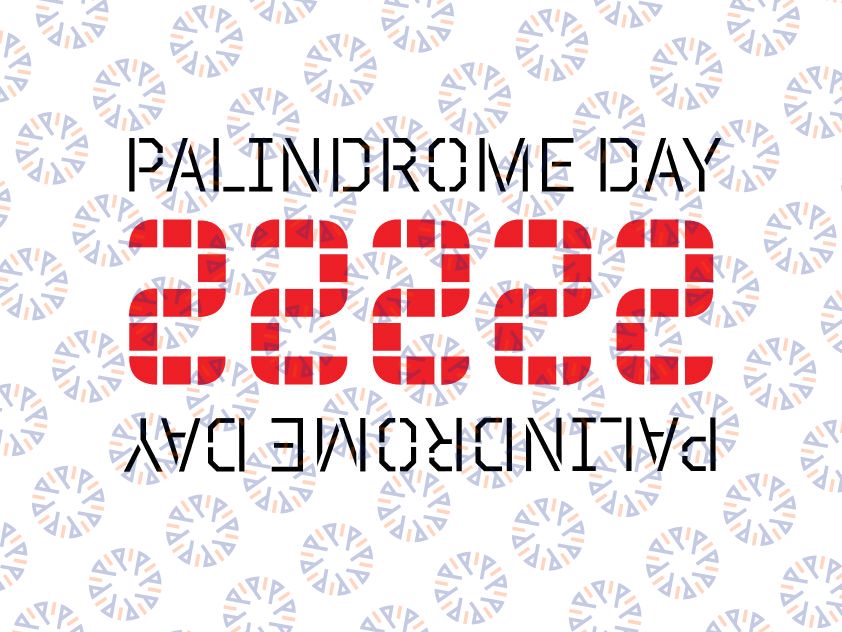 PALINDROME DAY-22222 Svg Png, February 22, 2022 2'sday Twosday Svg, Palindrome Svg Cut Files