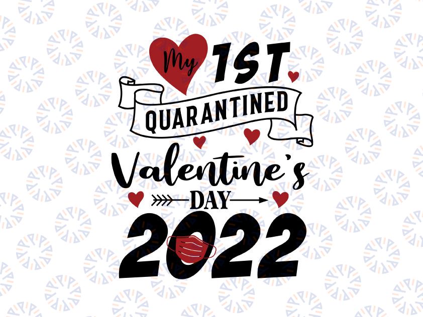 My First Valentines Quarantine PNG/SVG, My first Valentine's day Svg, 1st Valentines Girl, Baby First Valentine Cricut Design