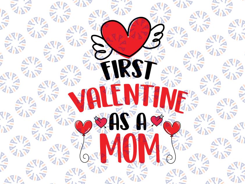 First Valentine As A Mom Svg, Png Funny Valentine's Day Png, Gift New Mom Svg, Valentines Day Gift, Mom Gift Svg