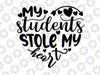 Teacher Valentines Day Design - My Students Stole My Heart Valentine SVG Teacher SvG  Valentine's Day SvG  Students SvG Instant Download Cut File