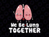 We Belung Together Valentines Day Cute Pun Matching Couple SVG PNG File Respiratory Therapist