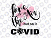 Love is in The Air But So is Covid Svg Png, Valentine Funny Svg, Love svg, Valentine's Day 2022 svg, Valentine saying Svg Png