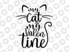 My Cat is my Valentine Svg Png, Cat Lover, Cat Lady, Cat Svg, Valentine's Day, Valentine Svg, Love Cats, Cats are Life Svg png