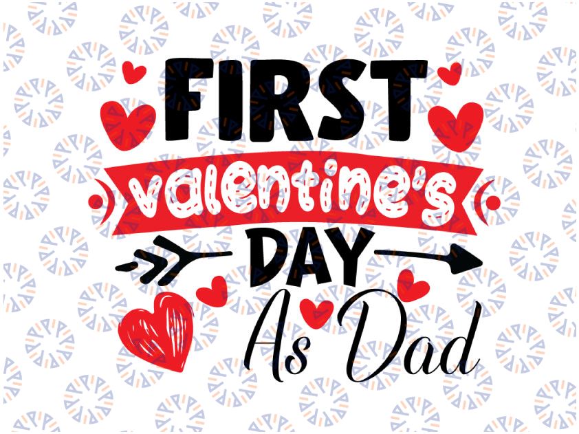 First Valentine As A Dad Svg, Valentine's Pregnancy Announcement Svg png, Happy First Valentines as my Daddy Svg png, Silhouette & Cricut Cut file