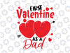 First Valentine As A Dad Svg, Valentine's Pregnancy Announcement Svg png, Happy First Valentines as my Daddy Svg png, Silhouette & Cricut Cut file