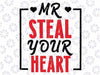 Mr. Steal Your Heart Valentines Day Svg, Funny Valentine Svg, Retro Valentines Day svg, Trendy Men, Digital Download