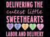 Labor and Delivery Nurse Valentine's Day, L&D nurse Svg, Delivering the Cutest Sweet Hearts Png, Valentine Day, Digital Download