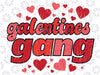 Valentines Day Galentines Gang Funny Valentine Svg, Bestie Valentines Day Svg, Happy Valentie Day, Digital Download