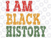 I Am Black History Png, Black History Month Png, African American Png, Sublimation Design