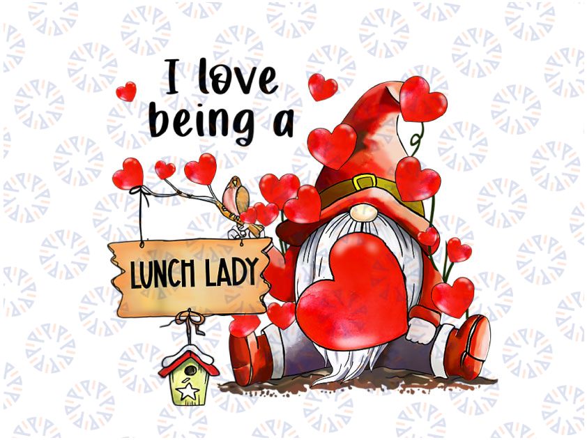 I Love Being A Lunch Lady Gnome PNG,  Lunch Lady Heart Valentines Png, Valentines Day Png, Valentine Png