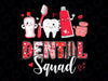 Dental Squad PNG, Dental Assistant Dentist Png, Happy Valentine's Day png, Valentines Day png, Valentine Shirt Design
