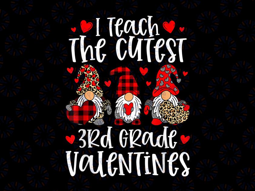 I Teach The Cutest 3rd Grade Valentines Png, Gnome Valentine Png, Teacher Valentines Png, Gift For Teacher, Valentines Day Teacher Png sublimation