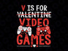 V is for Video Games, Valentine's Day Png, Video Game Png, Funny Valentine Png, Boy Valentine Png, Valentine's Shirt, Png