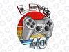 Level 40 Unlocked Png, 40 Shirt, 40 Years, 40th Birthday, Gift For Him, 40th Birthday Png, 40th Birthday Idea, Birthday Gift For Him Png