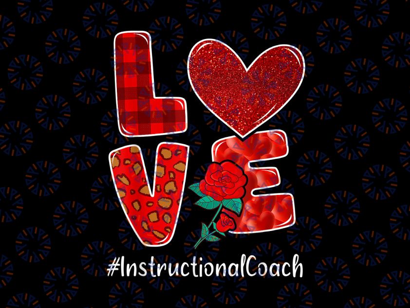 Instructional Coach Valentine Day Png,  Love Heart Flower Png, Valentine Png Instructional Coach png, Teacher Appreciation, Holiday Png