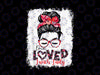 Bleached One Loved Lunch Lady Messy Bun Hearts Valentine Day PNG, Valentine png, Heart Messy Bun Mom Sublimation Digital Downloads