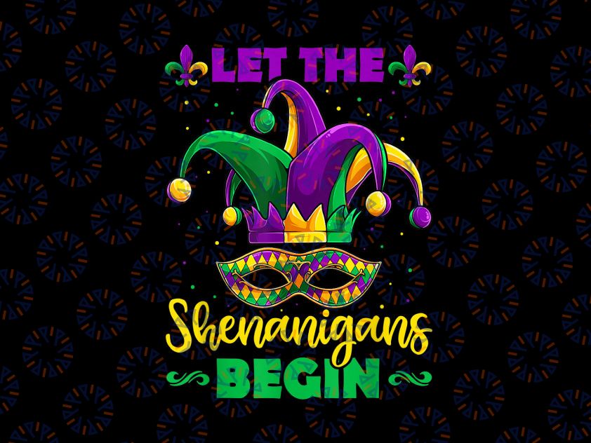 Let The Shenanigans Begin Mardi Gras Png, Mardi Gras Png, Mardi Gras Party Png, Mardi Gras Parade Png Mask, Fleur De Lis Png