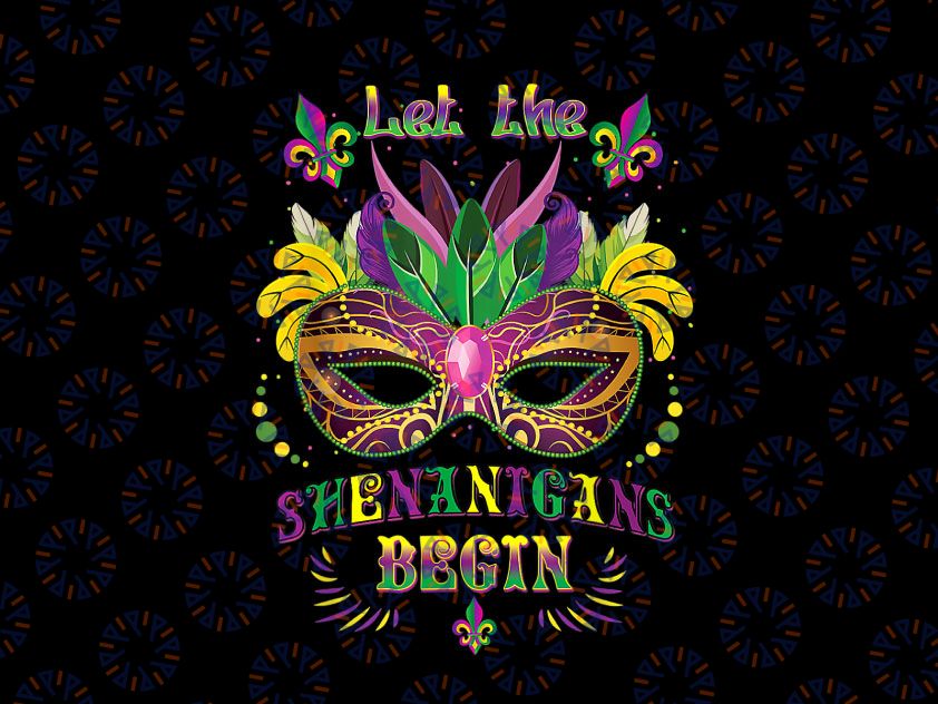 Mardi Gras Mask Png, Let The Shenanigans Begin PNG, Mardi Gras Png, Shenanigans Png, New Orleans Png