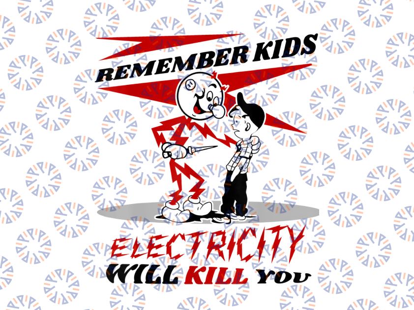 Remember Kids Electricity Will Kill You PNG, Funny Vintage Accessories, Worker's Safety Png, Funny Electrician Warning, Reddy kilowatt Sublimation