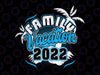 Family Vacation 2022 PNG, Beach Tropical Matching Shirt, Vacation Beach Png, Summer vacation Png Digital Downloads