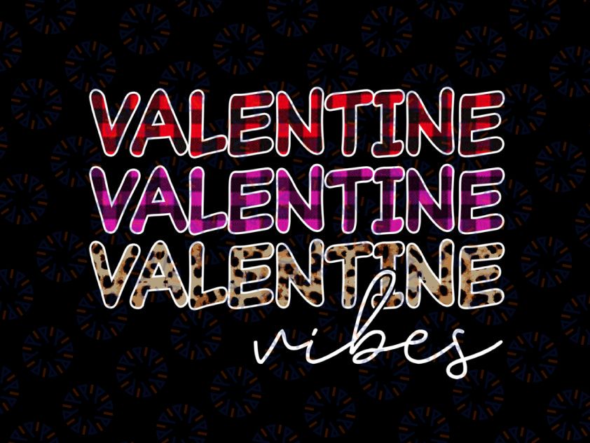 Valentine Vibes Png, Funny Leopard Buffalo Plaid Png, Valentine's Day, Valentine, Funny Valentines Print File for Sublimation