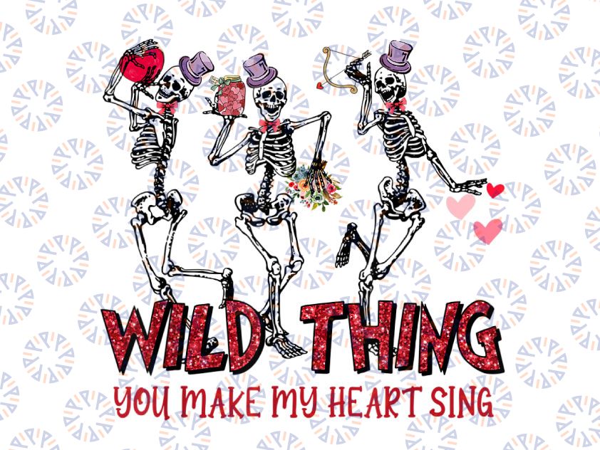 Skeleton Dancing Wild Thing You Make My Heart Sing Png, Holidays, Skellies, Dancing Skeletons Png, Hearts valentines shirt, Gift For Her Valentines Day