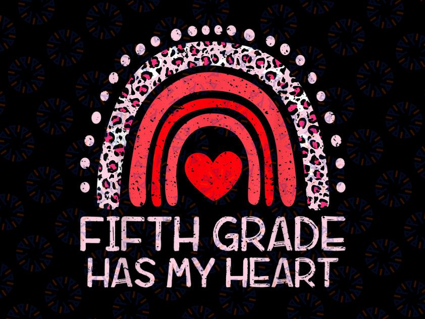5th Fifth Grade Has My Heart Png, Rainbow Teacher Valentine Png, Teacher Png, Fifth Grade Teacher Png Sublimation