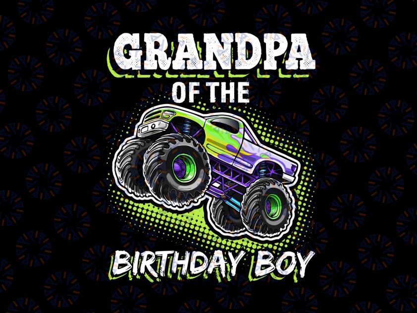 Grandpa of the Birthday Boy Png, Monster Truck Birthday Gift Png, Birthday Boy Png, Birthday Monster Truck Png, Truck Birthday Boy Sublimation