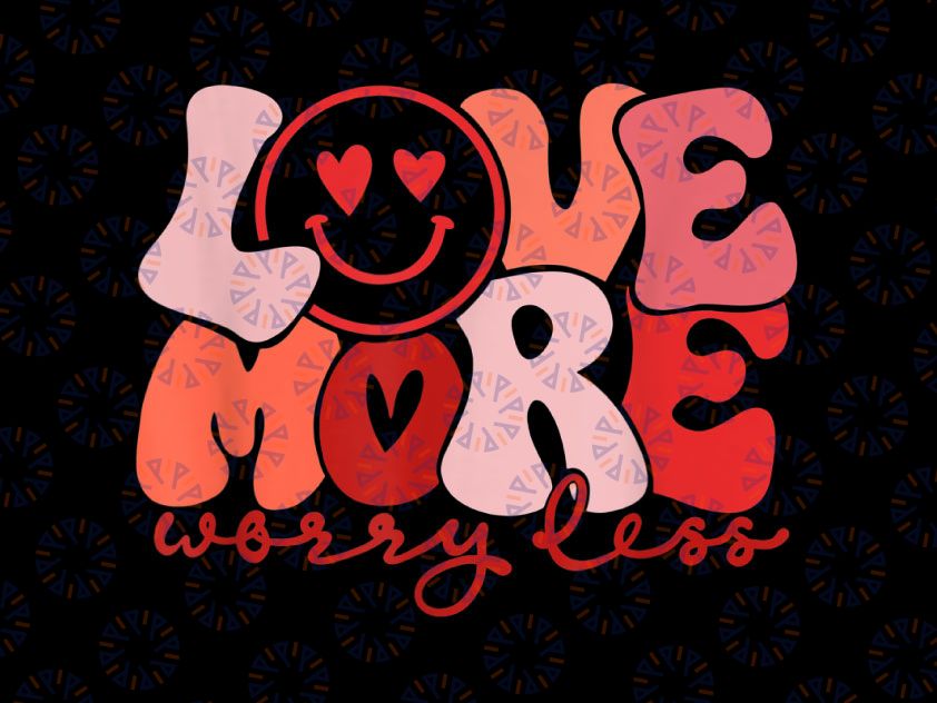 Love More Worry Less PNG, Smile Face Heart Eyes png, Valentines Day png, Smiley Face png, Valentine Day png, Hippie Smile sublimation