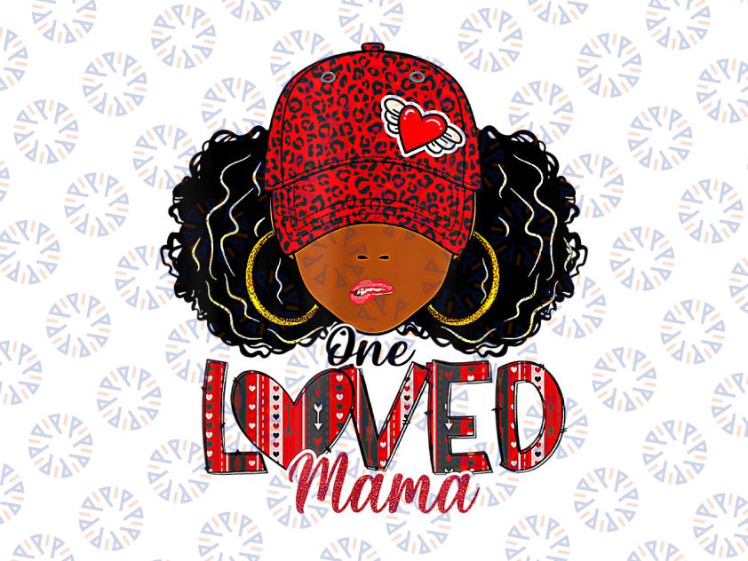 One Loved Mama African American Black Mom PNG, Valentines Day Png, Valentine png Heart Afro Sublimation Black Queen Magic png Sublimation