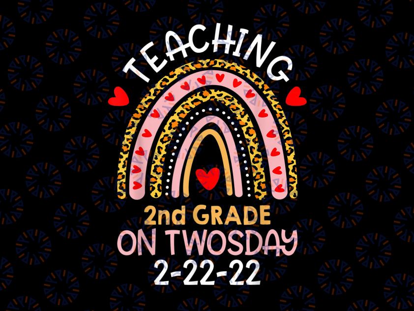 Teaching 2nd Grade On Twosday Png, Teacher Valentine Png, Happy Twosday 2.22.22 png, Twosday 02-22-2022, Teacher png, Teacher Rainbow png