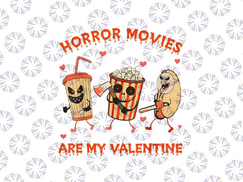 Horror Movies Are My Valentine PNG, Horror Movie Valentine, Happy Valentine's Day T-Shirt PNG, Valentine Png