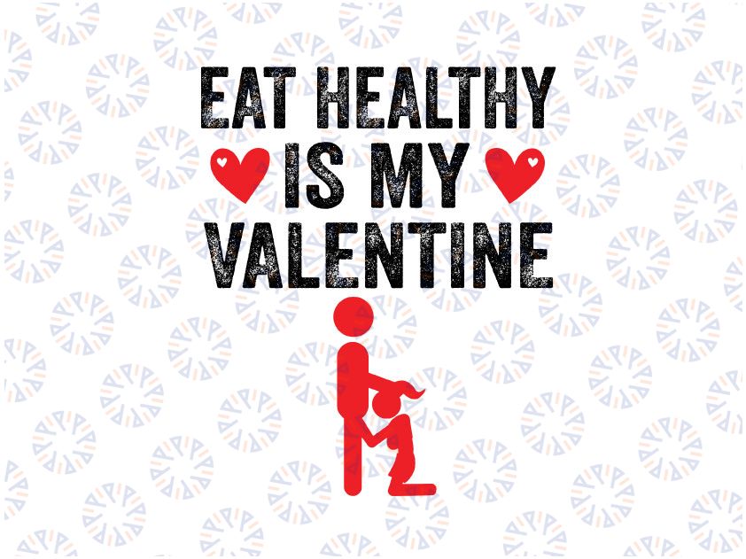 Eat Healthy Is My Valentine Svg Png, Funny Couples Valentine's Day Svg, Rude Valentine Svg, Valentine's Day 2022 Svg Png Dxf