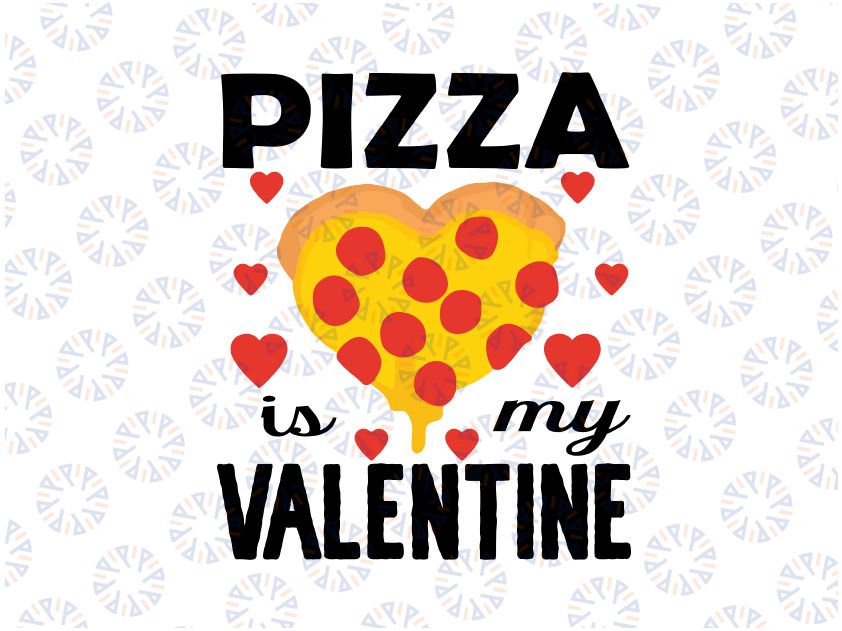 Pizza Is My Valentine Svg Png, Pizza Svg, Funny Valentine's Svg, Valentine's Day Svg, Pizza My Heart, Funny Pizza Svg, I Love Pizza