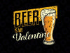 Beer is my valentine Png, Funny Beer Png, Mens Tshirt Design, Valentines Day, Anti Valentine, Funny Valentine's Png Sublimation