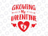 Growing My Valentine Svg Png, Pregnancy Announcement Svg, Valentines svg, Valentine's Day svg, eps, dxf, png Digital Download