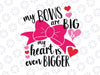 My Bows Are Big And My Heart Is Even Bigger Svg, Valentines Day Svg, Love Svg Download - Valentine's Day Svg, Little Girl, Pink Bow Svg Png